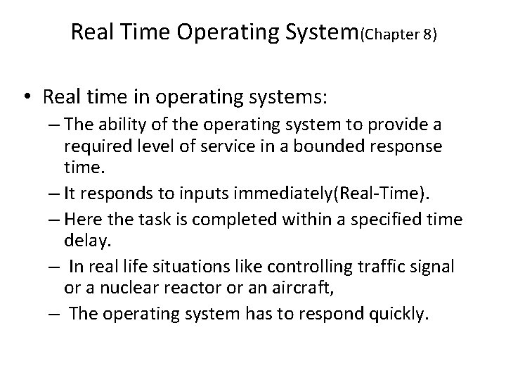 Real Time Operating System(Chapter 8) • Real time in operating systems: – The ability