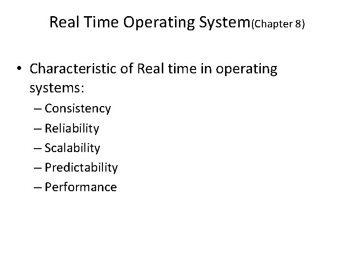Real Time Operating System(Chapter 8) • Characteristic of Real time in operating systems: –