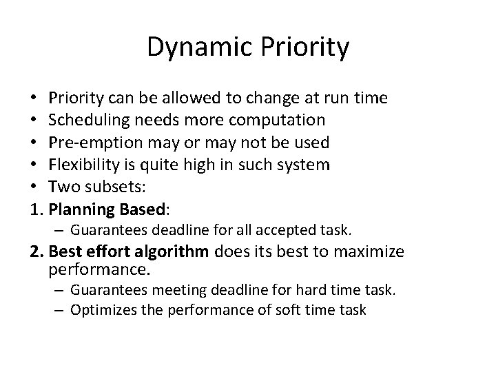 Dynamic Priority • Priority can be allowed to change at run time • Scheduling