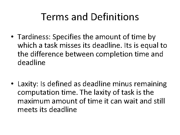 Terms and Definitions • Tardiness: Specifies the amount of time by which a task