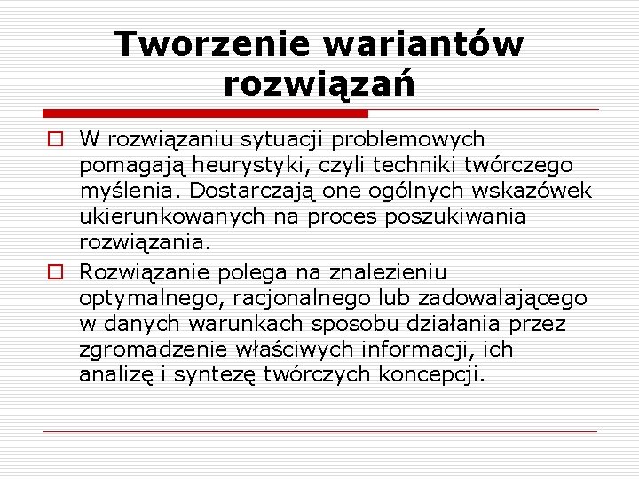 Tworzenie wariantów rozwiązań o W rozwiązaniu sytuacji problemowych pomagają heurystyki, czyli techniki twórczego myślenia.