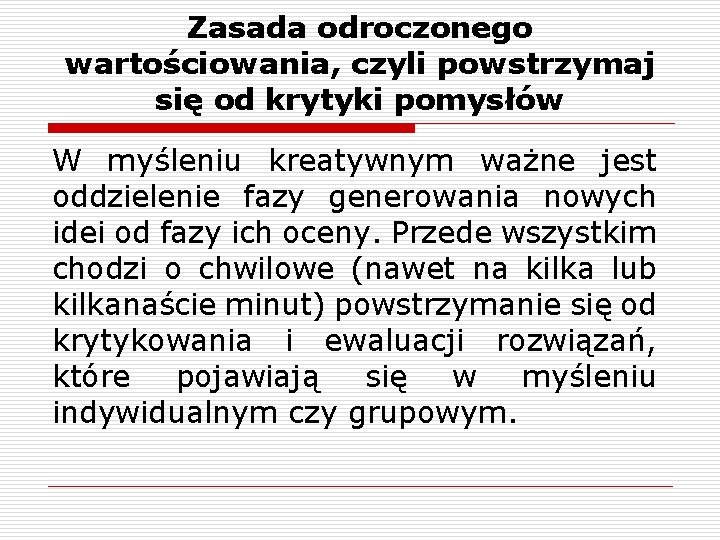 Zasada odroczonego wartościowania, czyli powstrzymaj się od krytyki pomysłów W myśleniu kreatywnym ważne jest
