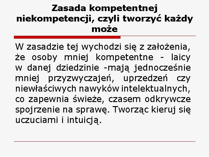 Zasada kompetentnej niekompetencji, czyli tworzyć każdy może W zasadzie tej wychodzi się z założenia,