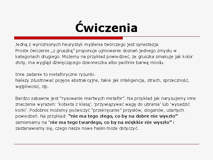 Ćwiczenia Jedną z wyróżnionych heurystyk myślenia twórczego jest synestezja. Proste ćwiczenie „z gruszką” proponuje