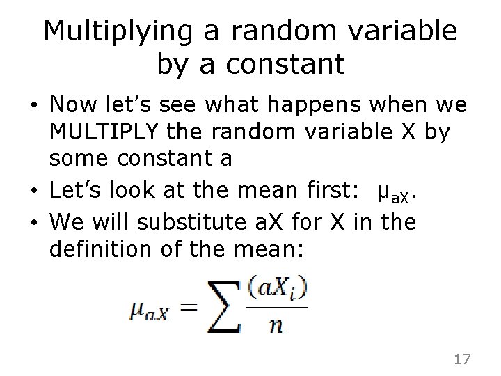 Multiplying a random variable by a constant • Now let’s see what happens when