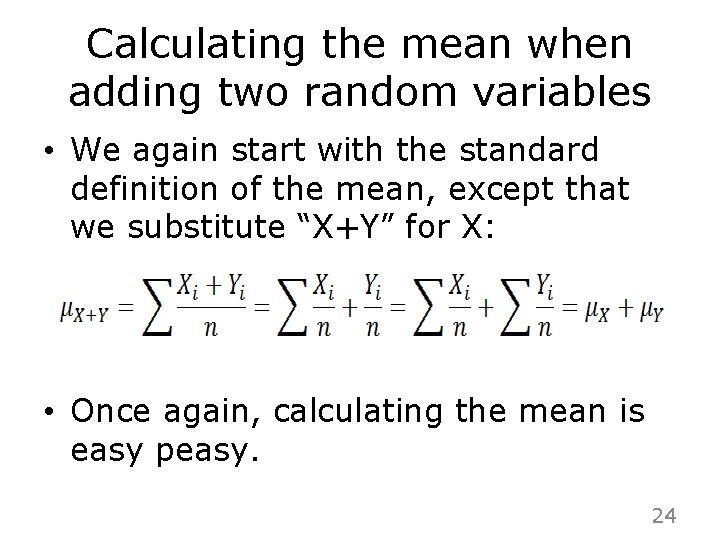 Calculating the mean when adding two random variables • We again start with the