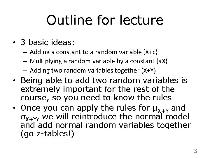 Outline for lecture • 3 basic ideas: – Adding a constant to a random