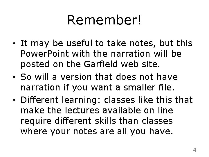 Remember! • It may be useful to take notes, but this Power. Point with