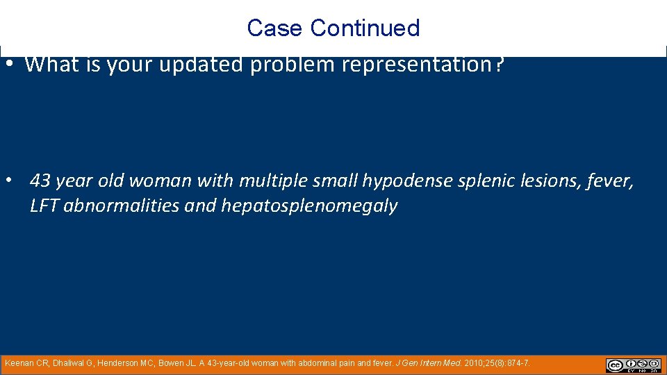 Case Continued • What is your updated problem representation? • 43 year old woman