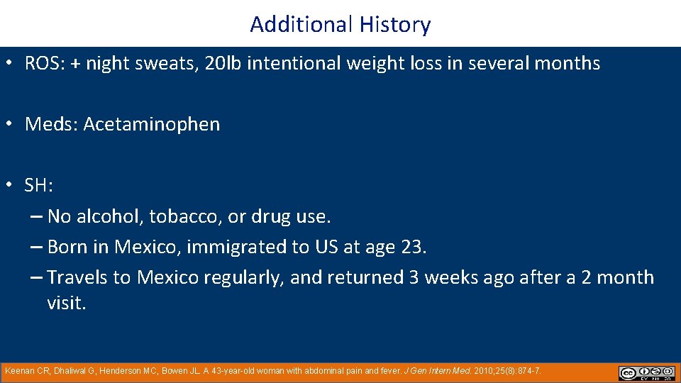 Additional History • ROS: + night sweats, 20 lb intentional weight loss in several