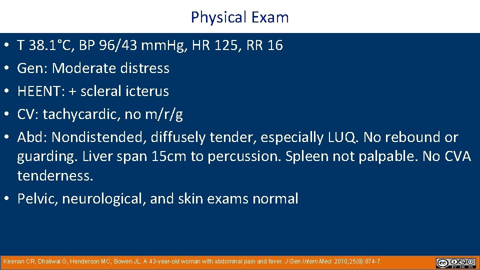 Physical Exam T 38. 1°C, BP 96/43 mm. Hg, HR 125, RR 16 Gen:
