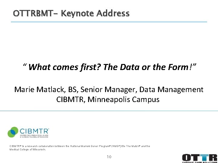 OTTRBMT- Keynote Address “ What comes first? The Data or the Form!” Marie Matlack,