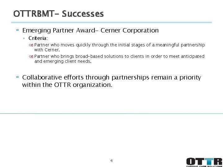 OTTRBMT- Successes Emerging Partner Award- Cerner Corporation ◦ Criteria: Partner who moves quickly through
