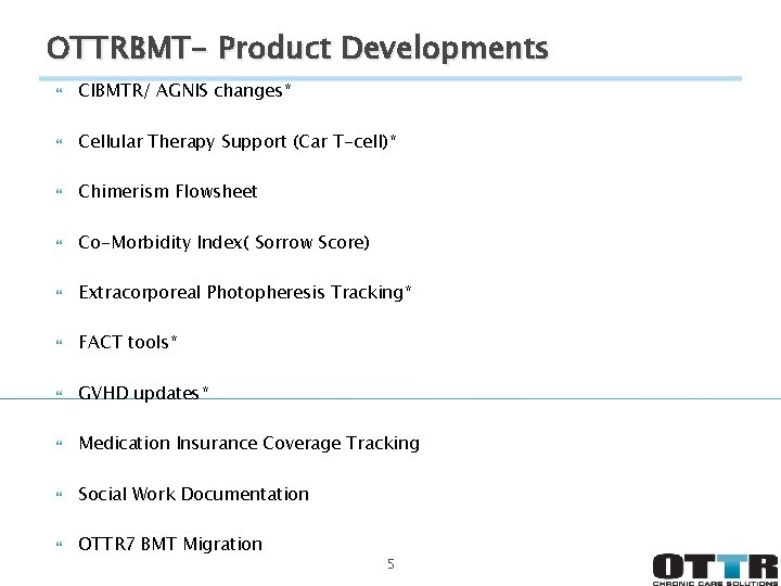 OTTRBMT- Product Developments CIBMTR/ AGNIS changes* Cellular Therapy Support (Car T-cell)* Chimerism Flowsheet Co-Morbidity