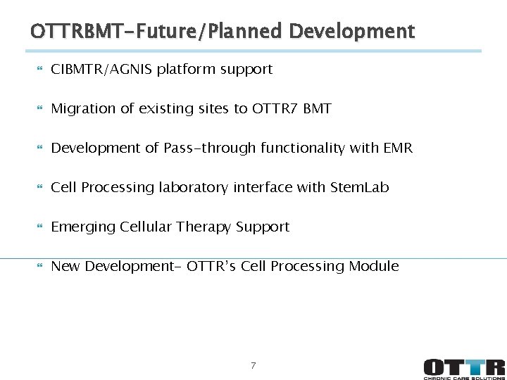 OTTRBMT-Future/Planned Development CIBMTR/AGNIS platform support Migration of existing sites to OTTR 7 BMT Development