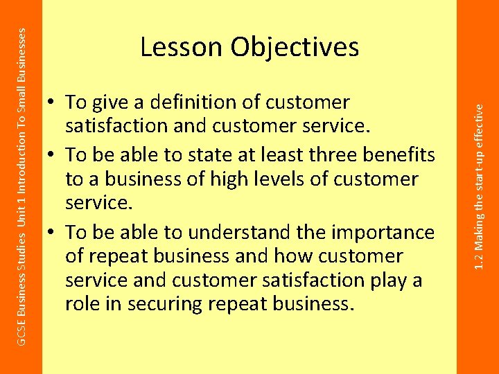  • To give a definition of customer satisfaction and customer service. • To
