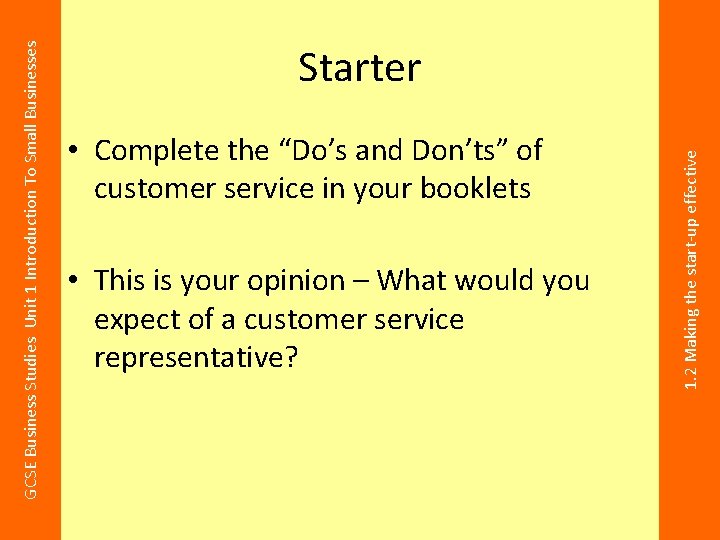 • Complete the “Do’s and Don’ts” of customer service in your booklets •