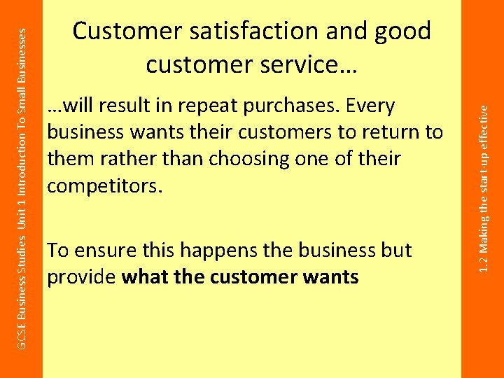 …will result in repeat purchases. Every business wants their customers to return to them