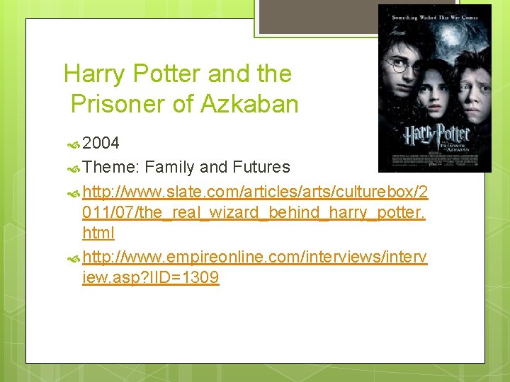 Harry Potter and the Prisoner of Azkaban 2004 Theme: Family and Futures http: //www.
