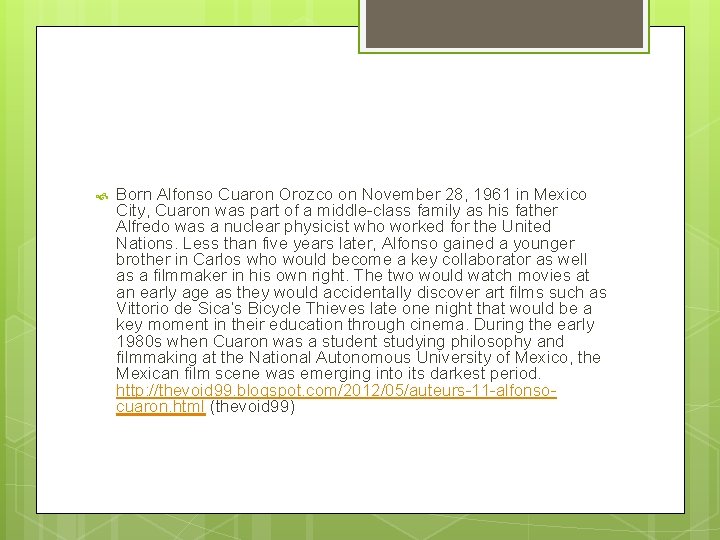  Born Alfonso Cuaron Orozco on November 28, 1961 in Mexico City, Cuaron was