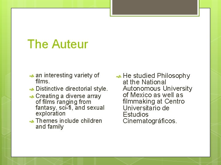 The Auteur an interesting variety of films. Distinctive directorial style. Creating a diverse array