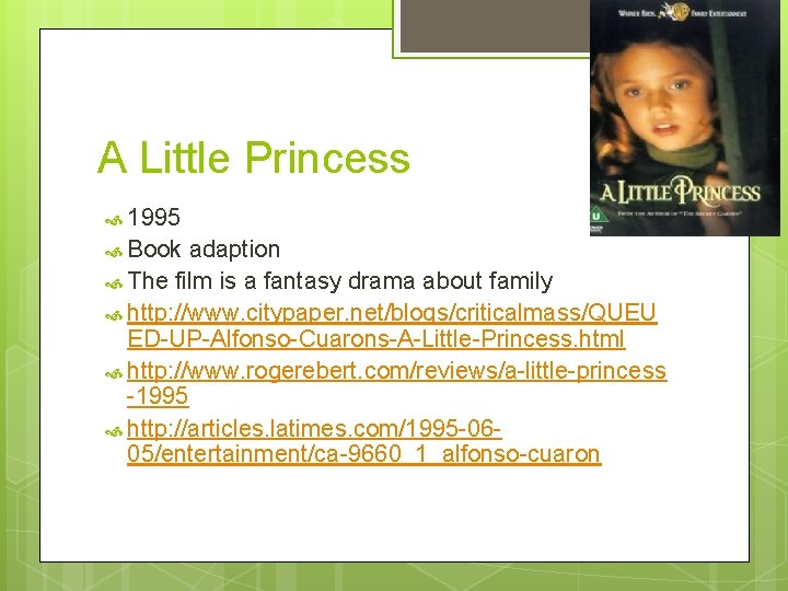 A Little Princess 1995 Book adaption The film is a fantasy drama about family