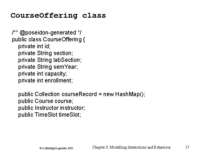 Course. Offering class /** @poseidon-generated */ public class Course. Offering { private int id; Course. Offering class /** @poseidon-generated */ public class Course. Offering { private int id;