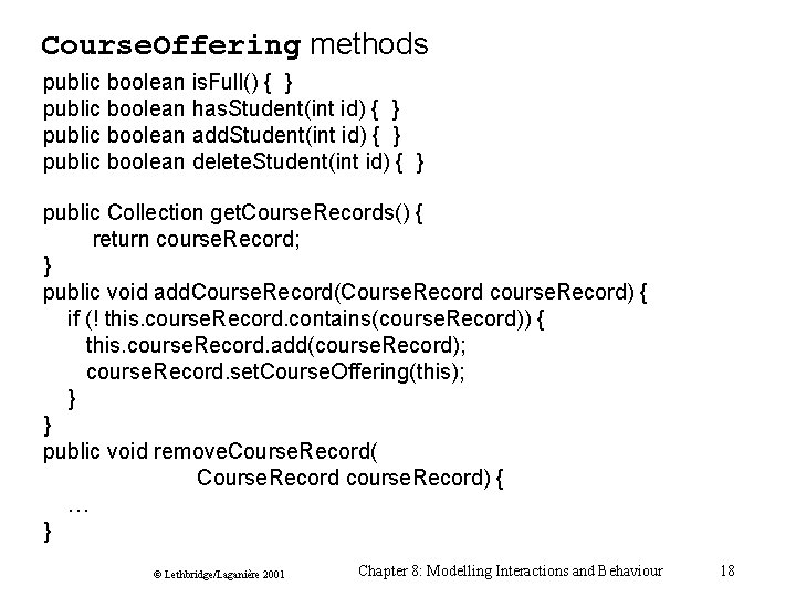 Course. Offering methods public boolean is. Full() { } public boolean has. Student(int id) Course. Offering methods public boolean is. Full() { } public boolean has. Student(int id)