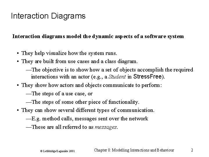 Interaction Diagrams Interaction diagrams model the dynamic aspects of a software system • They Interaction Diagrams Interaction diagrams model the dynamic aspects of a software system • They