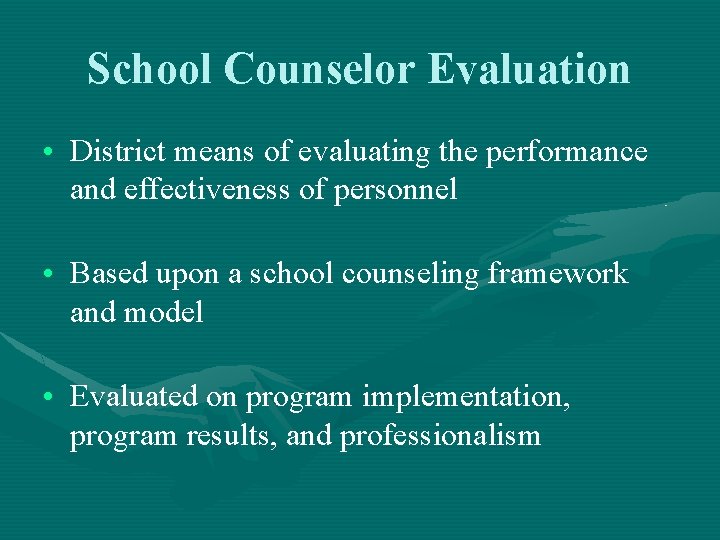 School Counselor Evaluation • District means of evaluating the performance and effectiveness of personnel