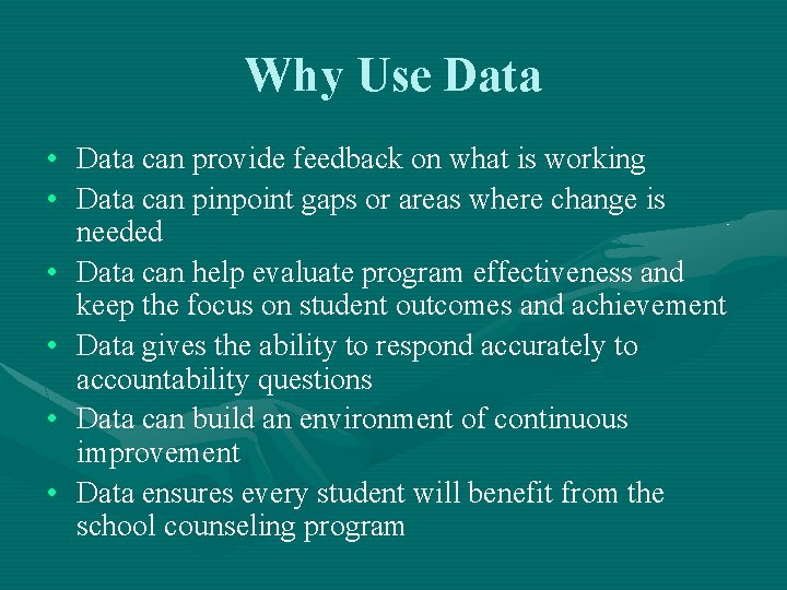 Why Use Data • Data can provide feedback on what is working • Data