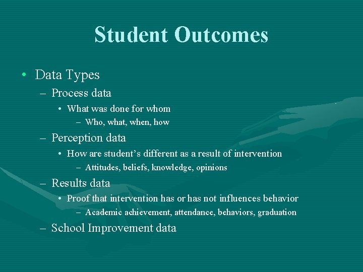 Student Outcomes • Data Types – Process data • What was done for whom