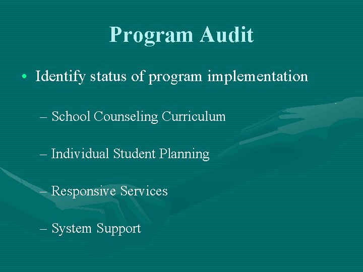 Program Audit • Identify status of program implementation – School Counseling Curriculum – Individual