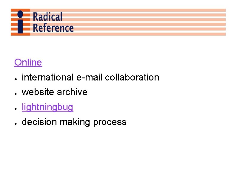 Online ● international e-mail collaboration ● website archive ● lightningbug ● decision making process
