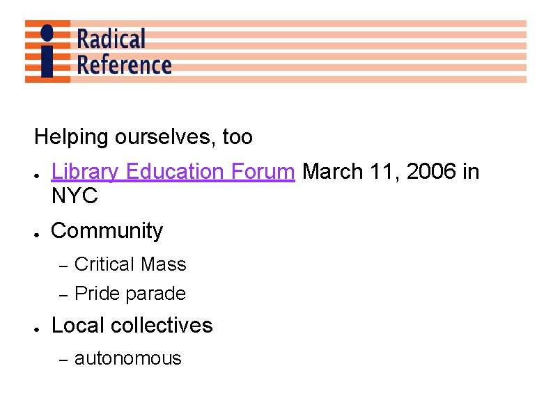 Helping ourselves, too ● ● ● Library Education Forum March 11, 2006 in NYC