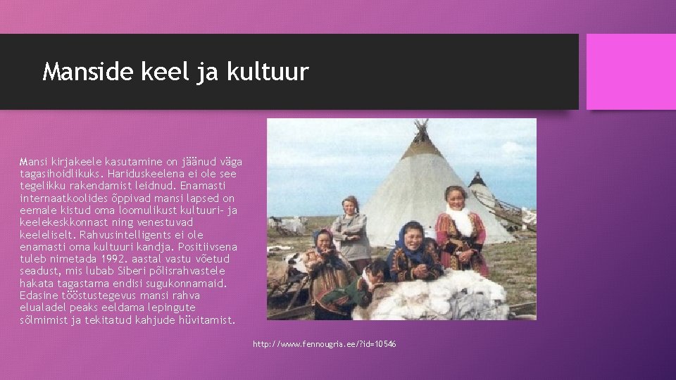 Manside keel ja kultuur Mansi kirjakeele kasutamine on jäänud väga tagasihoidlikuks. Hariduskeelena ei ole