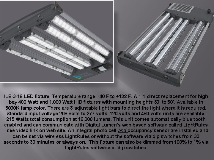 ILE-3 -18 LED fixture. Temperature range: -40 F to +122 F. A 1: 1