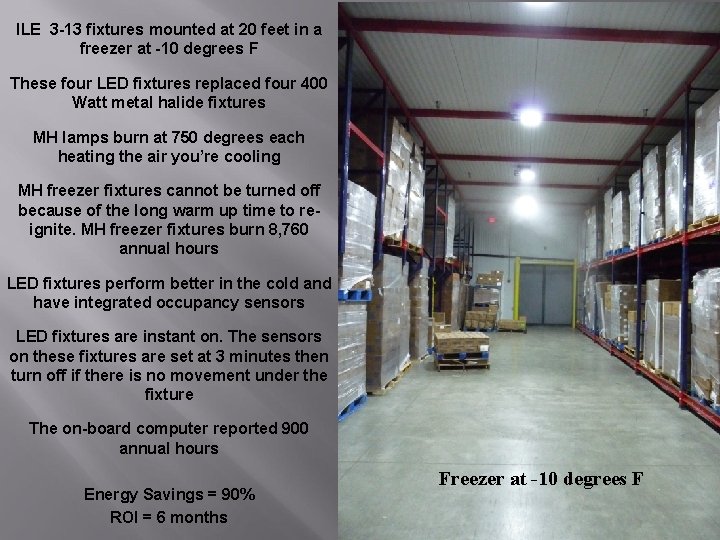 ILE 3 -13 fixtures mounted at 20 feet in a freezer at -10 degrees