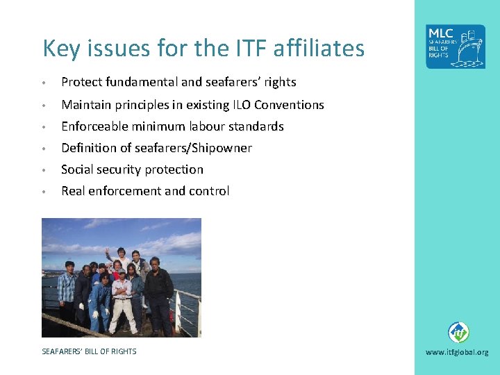 Key issues for the ITF affiliates • Protect fundamental and seafarers’ rights • Maintain