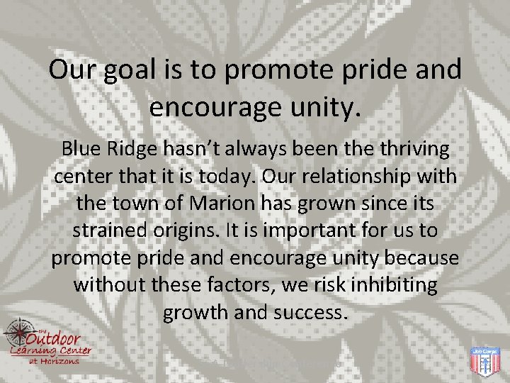 Our goal is to promote pride and encourage unity. Blue Ridge hasn’t always been