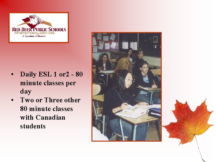  • Daily ESL 1 or 2 - 80 minute classes per day •