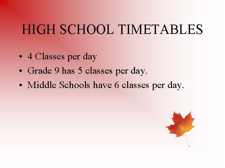 HIGH SCHOOL TIMETABLES • 4 Classes per day • Grade 9 has 5 classes