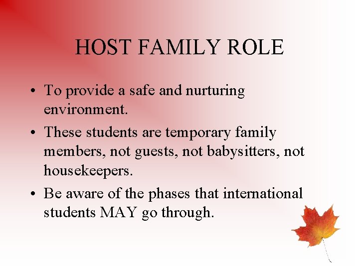 HOST FAMILY ROLE • To provide a safe and nurturing environment. • These students