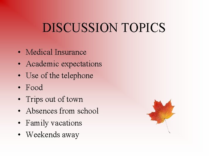 DISCUSSION TOPICS • • Medical Insurance Academic expectations Use of the telephone Food Trips