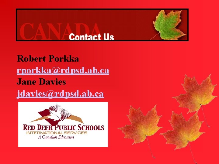 Robert Porkka rporkka@rdpsd. ab. ca Jane Davies jdavies@rdpsd. ab. ca - 