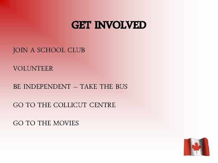 GET INVOLVED JOIN A SCHOOL CLUB VOLUNTEER BE INDEPENDENT – TAKE THE BUS GO