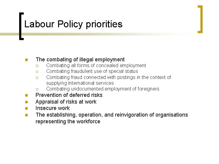 Labour Policy priorities n The combating of illegal employment ¡ ¡ n n Combating