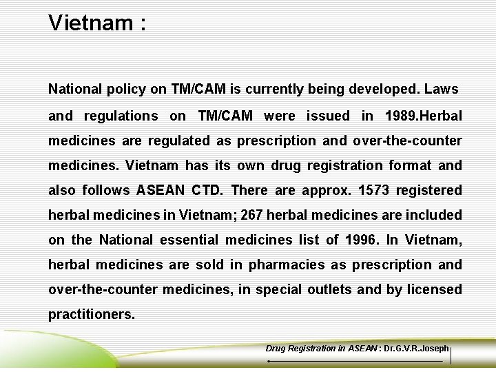 Vietnam : National policy on TM/CAM is currently being developed. Laws and regulations on