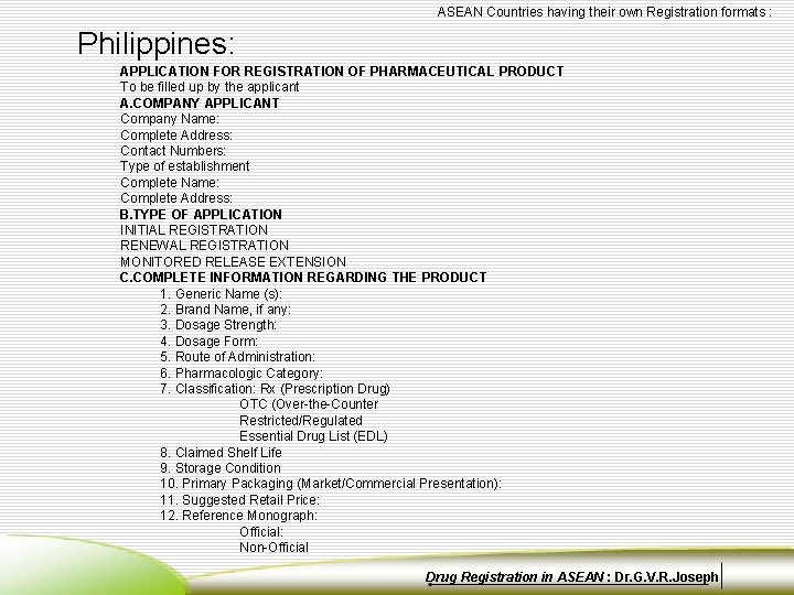 ASEAN Countries having their own Registration formats : Philippines: APPLICATION FOR REGISTRATION OF PHARMACEUTICAL