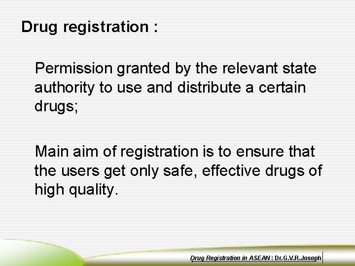 Drug registration : Permission granted by the relevant state authority to use and distribute